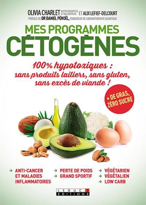 Mes programmes cétogènes : 100 % hypotoxiques : sans produits laitiers, sans gluten, sans excès de viande ! - Olivia Charlet