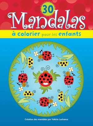 30 mandalas à colorier pour les enfants - Valérie Lachance