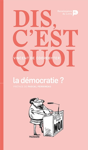 Dis, c'est quoi la démocratie ? - Vincent de Coorebyter