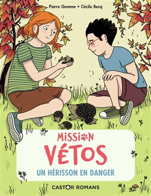 Mission vétos. Vol. 7. Un hérisson en danger - Pierre Gemme