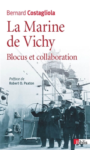 La marine de Vichy : blocus et collaboration (juin 1940-novembre 1942) - Bernard Costagliola