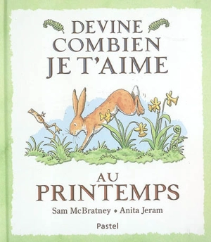 Devine combien je t'aime au printemps - Sam McBratney