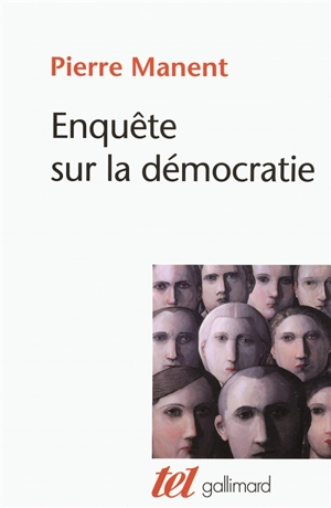 Enquête sur la démocratie : études de philosophie politique - Pierre Manent