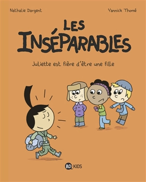 Les inséparables. Vol. 3. Juliette est fière d'être une fille - Nathalie Dargent