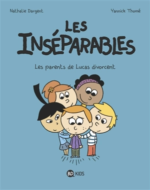 Les inséparables. Vol. 1. Les parents de Lucas divorcent - Nathalie Dargent