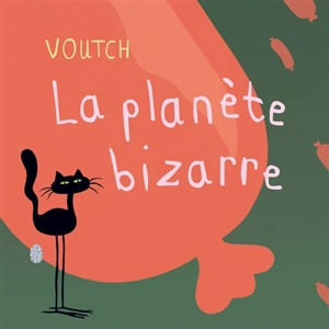 La planète bizarre - Voutch