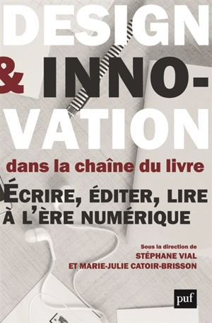 Design et innovation dans la chaîne du livre : écrire, éditer, lire à l'ère numérique