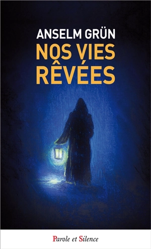 Nos vies rêvées : guide pour le bonheur - Anselm Grün