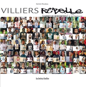 Villiers rebelle : carnet de rencontres à la Cerisaie - Damien Roudeau