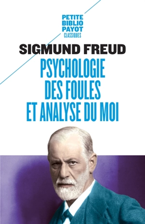 Psychologie des foules et analyse du moi. Psychologie des foules - Sigmund Freud