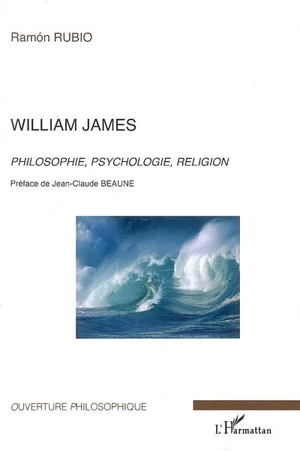 William James : philosophie, psychologie, religion - Ramón Rubio