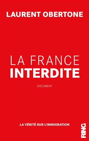 La France interdite : la vérité sur l'immigration - Laurent Obertone