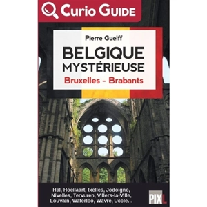 Belgique mystérieuse : Bruxelles, Brabants - Pierre Guelff