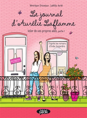 Le journal d'Aurélie Laflamme. Vol. 6. Voler de ses propres ailes. Vol. 1 - Véronique Grisseaux