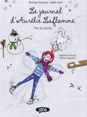 Le journal d'Aurélie Laflamme. Vol. 4. Plein de secrets - Véronique Grisseaux