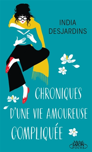 Chroniques d'une vie amoureuse compliquée - India Desjardins