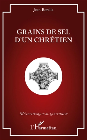 Grains de sel d'un chrétien - Jean Borella