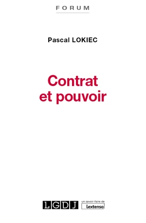 Contrat et pouvoir : étude de droit privé - Pascal Lokiec