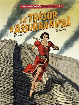 Une aventure de Renée Stone. Vol. 3. Le trésor d'Assurbanipal - Julie Birmant