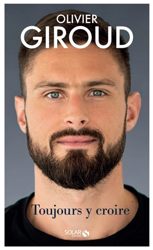 Toujours y croire - Olivier Giroud