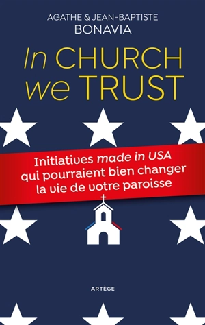 In Church we trust : initiatives made in USA qui pourraient bien changer la vie de votre paroisse - Agathe Bonavia