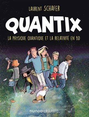 Quantix : la physique quantique et la relativité en BD - Laurent Schafer