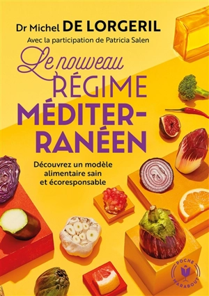 Le nouveau régime méditerranéen : découvrez un modèle alimentaire sain et écoresponsable - Michel de Lorgeril