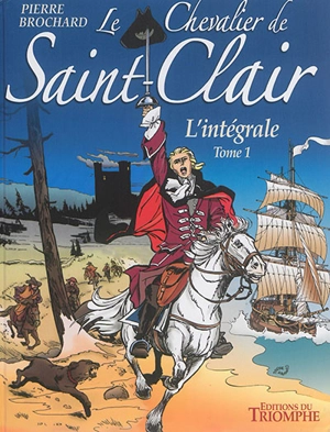 Le chevalier de Saint-Clair : l'intégrale. Vol. 1 - Pierre Brochard