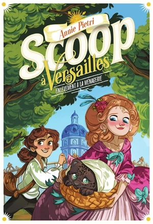 Scoop à Versailles. Vol. 2. Enlèvement à la ménagerie - Annie Pietri