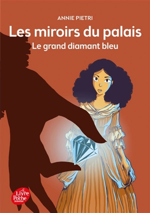 Les miroirs du palais. Vol. 3. Le grand diamant bleu - Annie Pietri