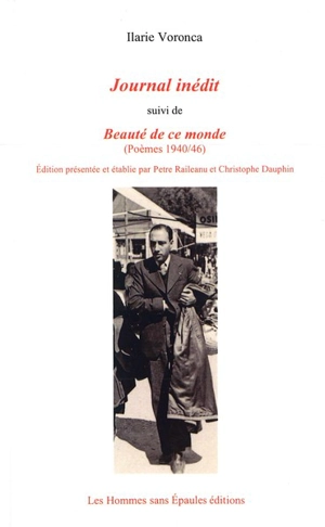 Journal inédit. Beauté de ce monde : poèmes 1940-1946 - Ilarie Voronca