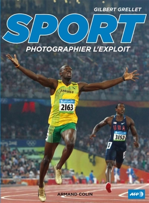 Sport : photographier l'exploit - Gilbert Grellet