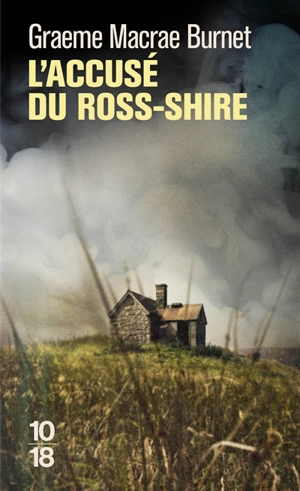 L'accusé du Ross-Shire : documents relatifs à l'affaire Roderick Macrae - Graeme Macrae Burnet