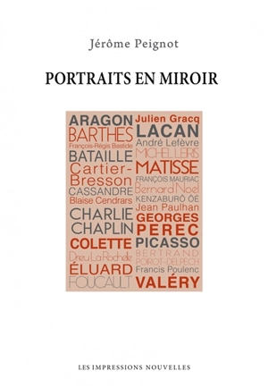 Portraits en miroir : d'Aragon à Valéry - Jérôme Peignot