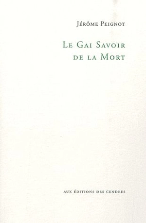 Le gai savoir de la mort - Jérôme Peignot