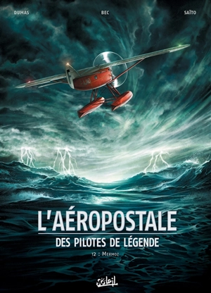 L'Aéropostale : des pilotes de légende. Vol. 2. Mermoz - Christophe Bec