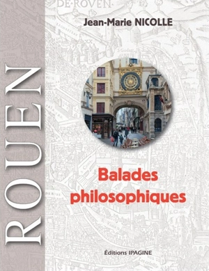 Rouen : balades philosophiques - Jean-Marie Nicolle