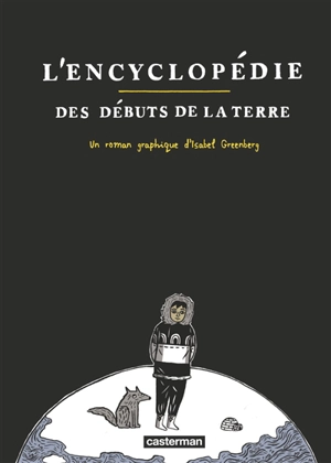 L'encyclopédie des débuts de la Terre - Isabel Greenberg