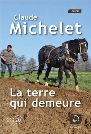 La terre qui demeure - Claude Michelet
