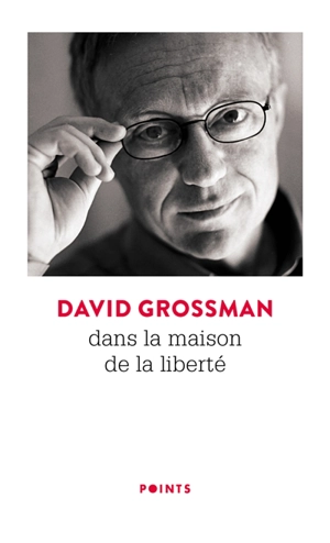 Dans la maison de la liberté : interventions - David Grossman