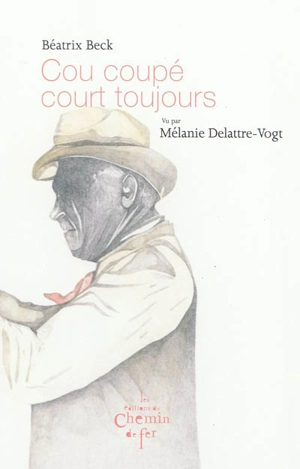 Cou coupé court toujours - Béatrix Beck