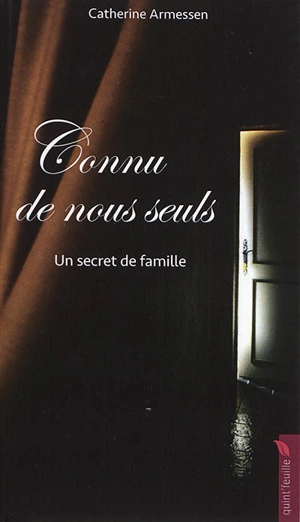 Connu de nous seuls : un secret de famille - Catherine Armessen