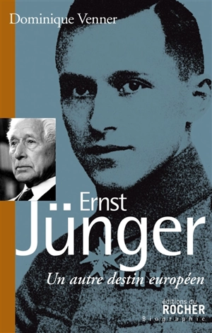 Ernst Jünger : un autre destin européen - Dominique Venner