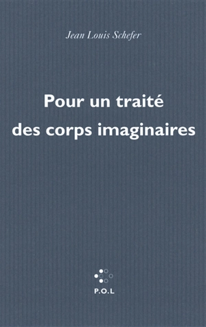 Pour un traité des corps imaginaires - Jean-Louis Schefer