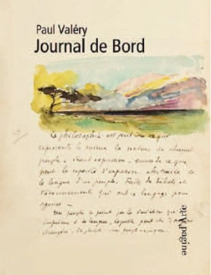 Journal de bord de Paul Valéry : un florilège de textes et d’images des Cahiers - Paul Valéry