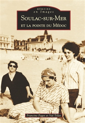 Soulac-sur-Mer et la pointe du Médoc - Francine Faget-Audrain