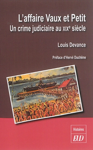 L'affaire Vaux et Petit : un crime judiciaire au XIXe siècle - Louis Devance