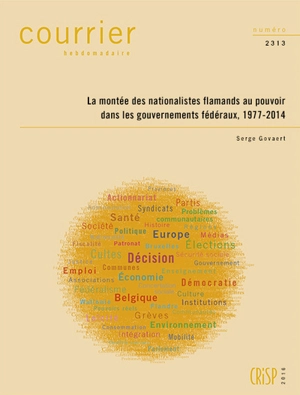 Courrier hebdomadaire, n° 2313. La montée des nationalistes flamands au pouvoir dans les gouvernements fédéraux, 1977-2014 - Serge Govaert