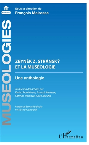 Zbynek Z. Stransky et la muséologie : une anthologie - Zbynek Z. Stransky