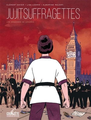 Jujitsuffragettes : les Amazones de Londres - Clément Xavier